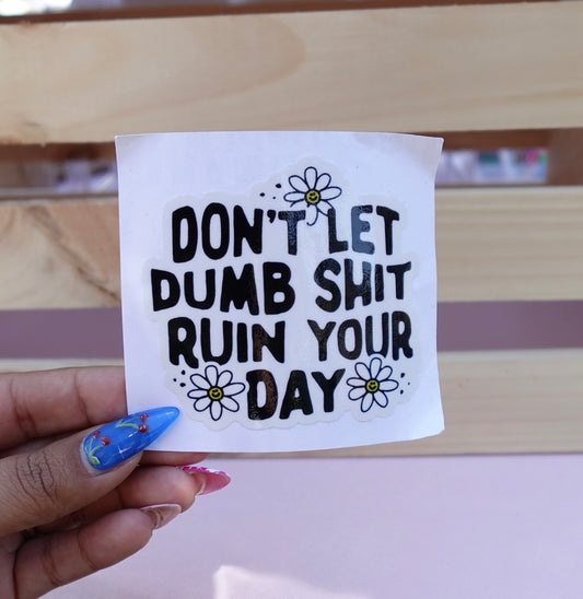 Don’t let dumb shit sticker